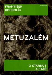 Metuzalém - O stárnutí a stáří